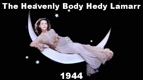 The Heavenly Body staring Hedy Lamarr 1944.