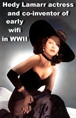 Hedy Lamarr actress and co-inventor of early wifi.