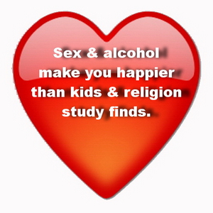 Sex and alcohol make you happier than kids and religion study finds.